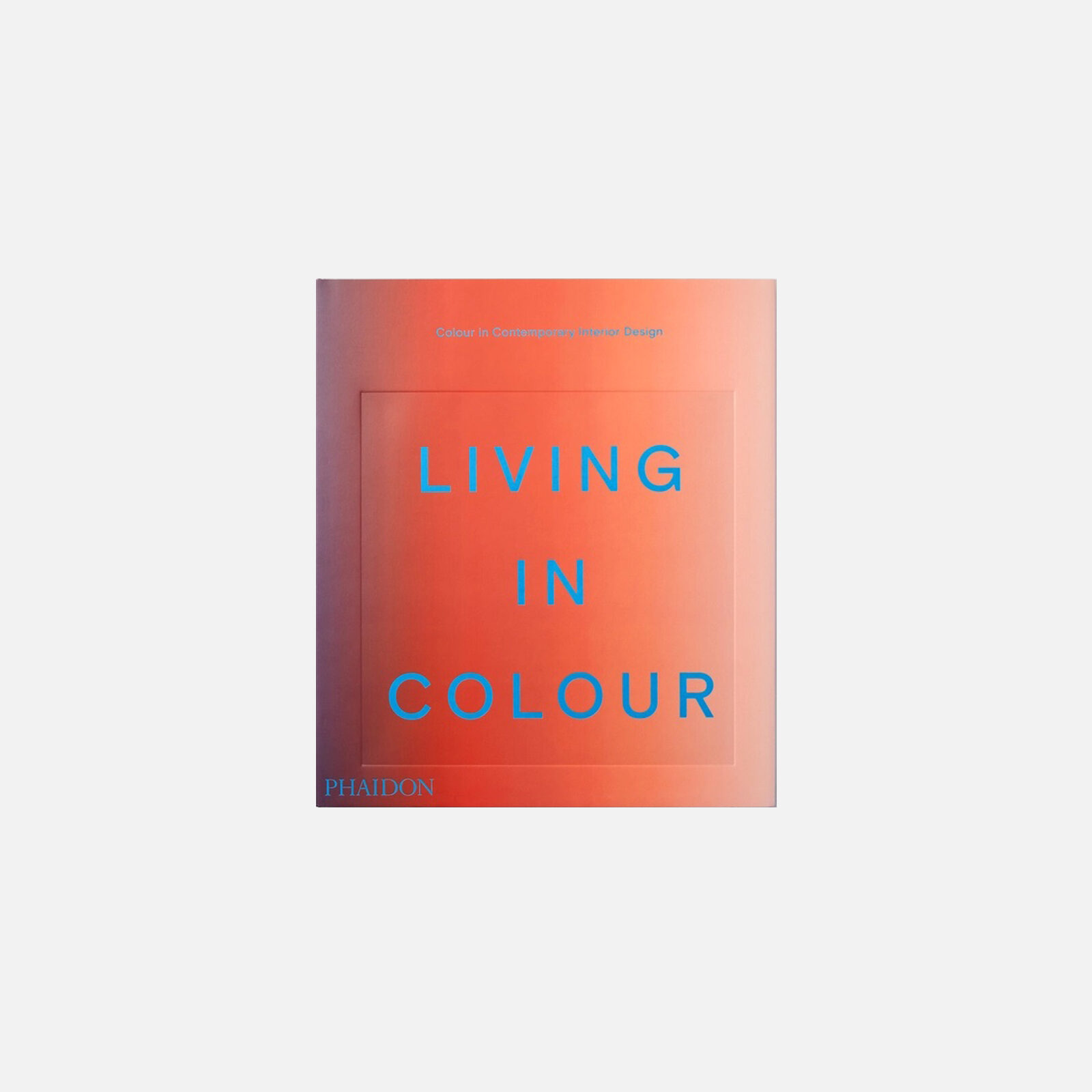 Living in Colour: Colour in Contemporary Interior Design Living in Colour